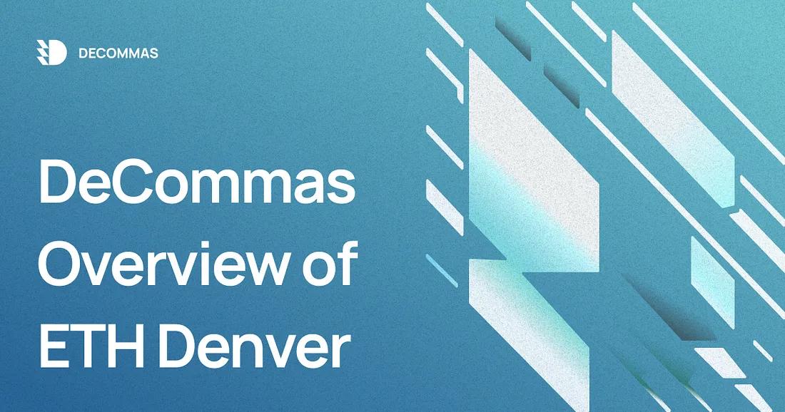 post-DeCommas Overview of ETH Denver