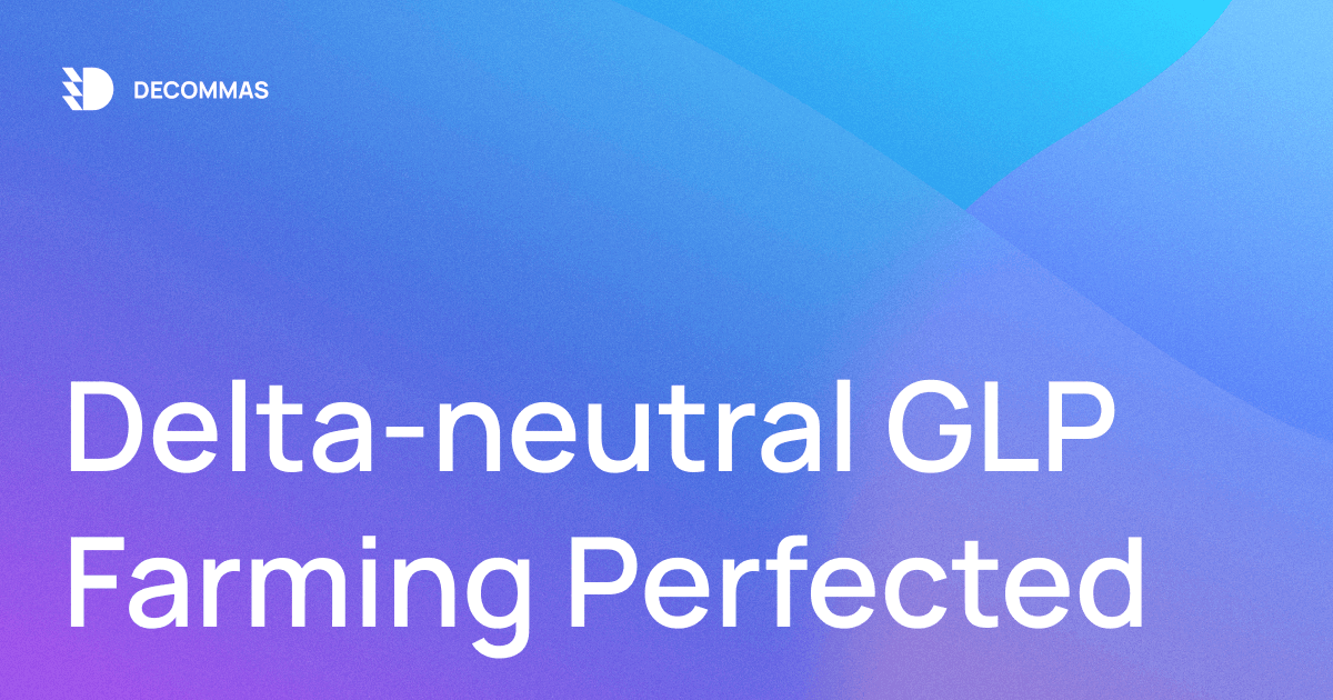 post-10% Real Yield on Stablecoins: Delta-neutral GLP Farming Perfected