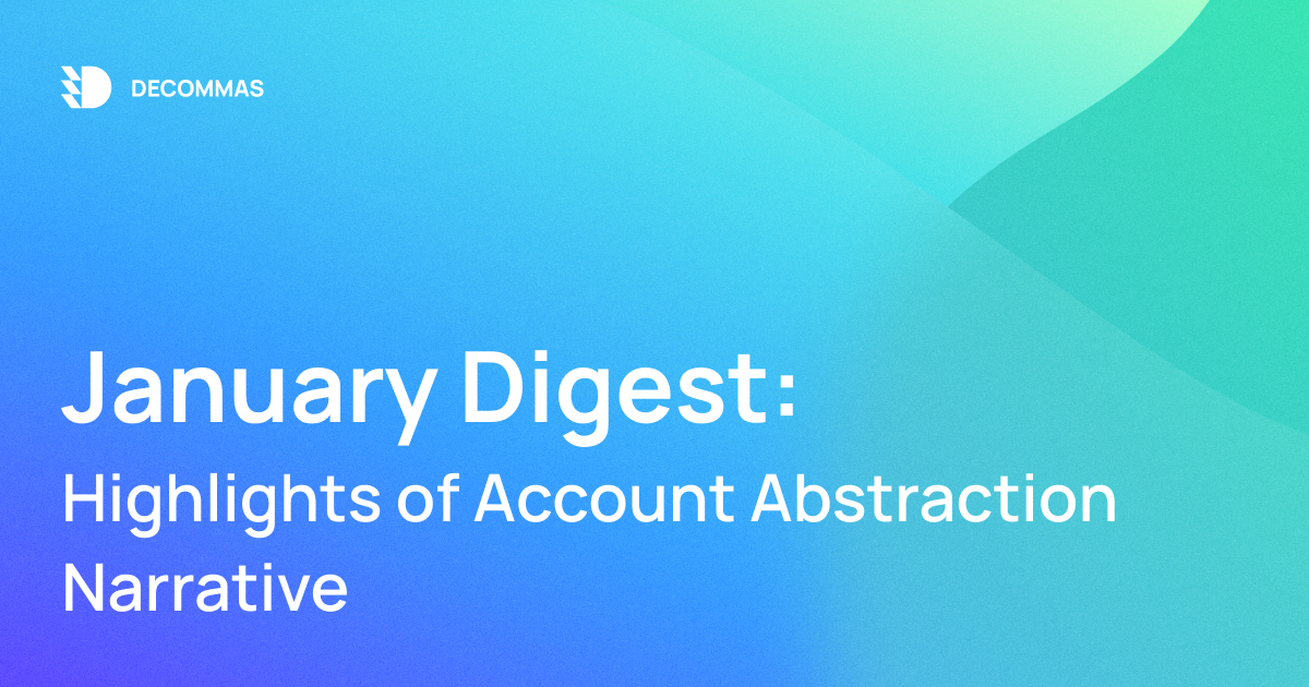 post-January Digest: Highlights of Account Abstraction Narrative