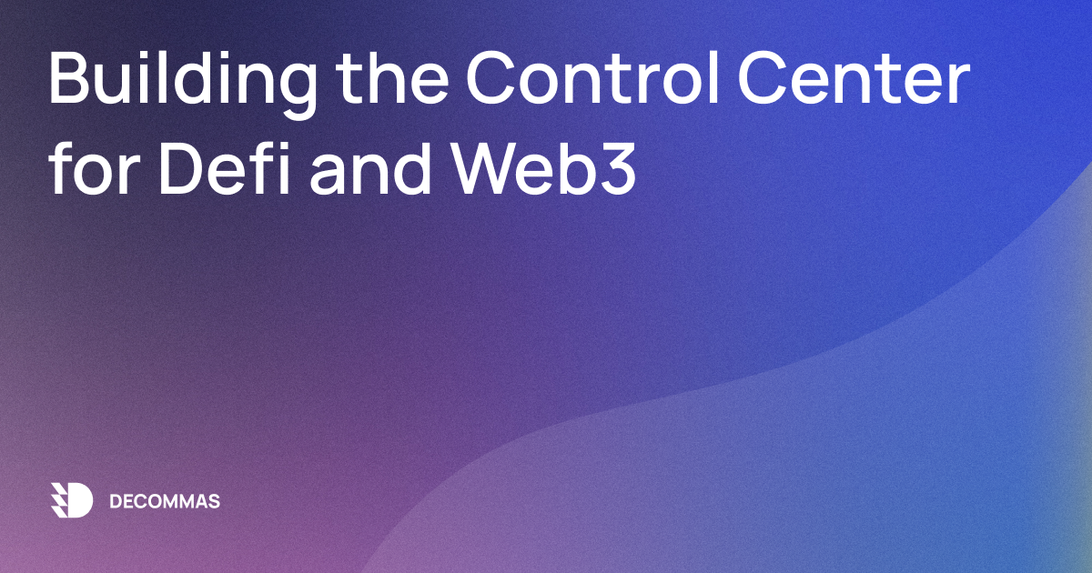 post-Building the Control Center for Defi and Web3