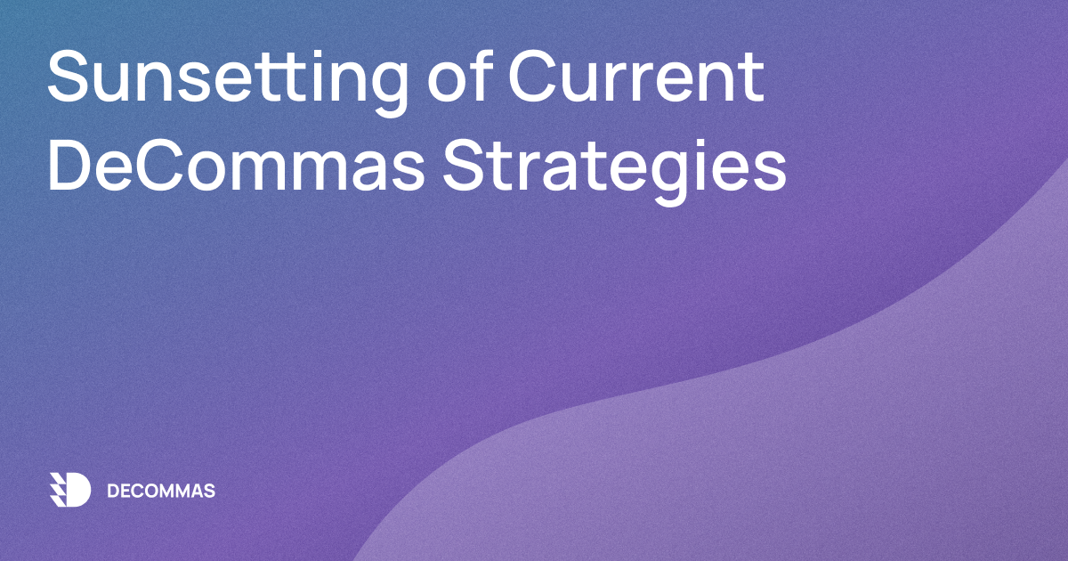 Sunsetting of Current DeCommas Strategies (And What’s Next)
